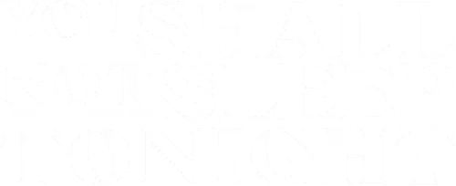 You Shall Not Sleep Tonight Logo