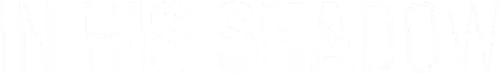 In His Shadow Logo
