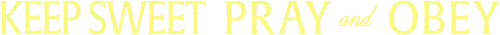 Keep Sweet: Pray and Obey Logo