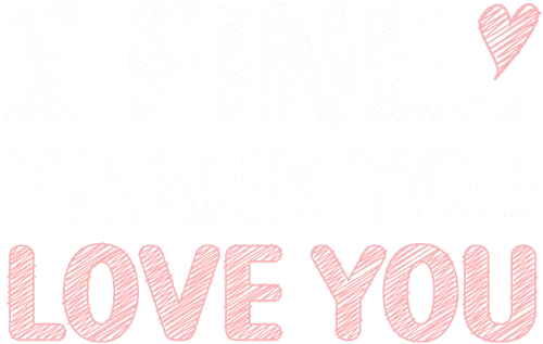 I Fine..Thank You Love You Logo