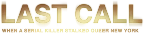 Last Call: When a Serial Killer Stalked Queer New York Logo