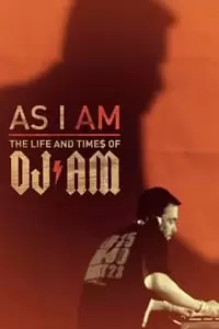 As I AM: The Life and Times of DJ AM Poster