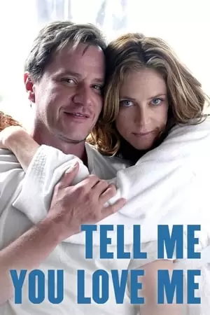 Tell Me You Love Me Poster