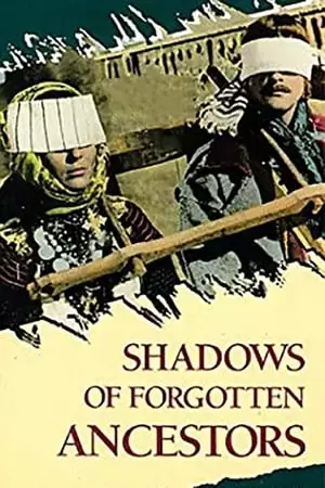 Shadows of Forgotten Ancestors Poster