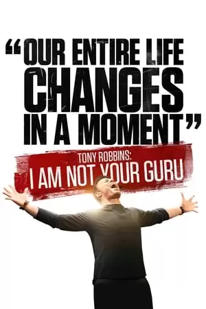 Tony Robbins: I Am Not Your Guru Poster