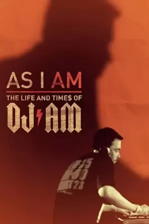 As I AM: The Life and Times of DJ AM Poster