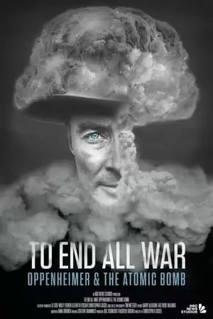 To End All War: Oppenheimer & the Atomic Bomb Poster